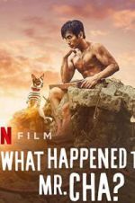 Watch What Happened to Mr Cha? Goojara