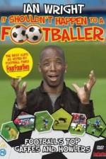 Watch Ian Wright It Shouldn\'t Happen To A Footballer Goojara