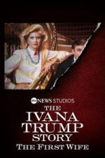 Watch The Ivana Trump Story: The First Wife Goojara