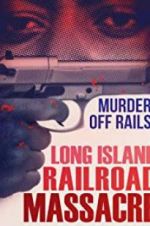 Watch The Long Island Railroad Massacre: 20 Years Later Goojara