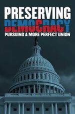 Watch Preserving Democracy: Pursuing a More Perfect Union Goojara
