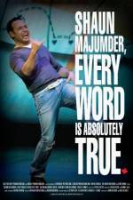 Watch Shaun Majumder - Every Word Is Absolutely True Goojara