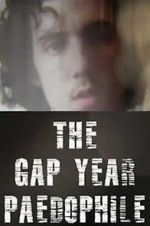 Watch The Gap Year Paedophile Goojara