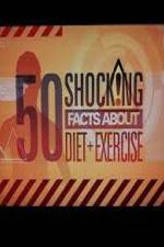 Watch 50 Shocking Facts About Diet  Exercise Goojara