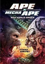 Watch Ape X Mecha Ape: New World Order Goojara