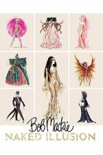 Watch Bob Mackie: Naked Illusion Goojara