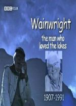 Watch Wainwright: The Man Who Loved the Lakes Goojara