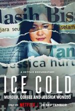 Watch Ice Cold: Murder, Coffee and Jessica Wongso Goojara
