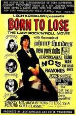 Watch Born to Lose The Last Rock and Roll Movie Goojara