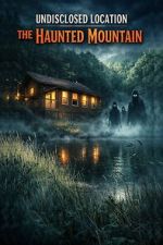 Watch Undisclosed Location: The Haunted Mountain Goojara