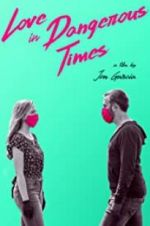 Watch Love in Dangerous Times Goojara
