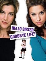 Watch Hello Sister, Goodbye Life Goojara