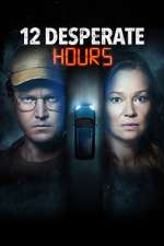Watch 12 Desperate Hours Goojara