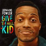 Watch Jermaine Fowler: Give Em Hell Kid (TV Special 2015) Goojara