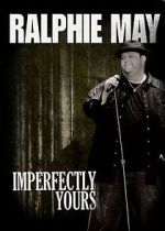 Watch Ralphie May: Imperfectly Yours (TV Special 2013) Goojara