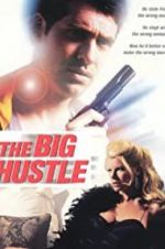Watch The Big Hustle Goojara