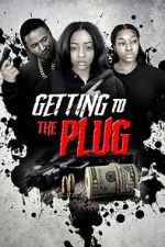 Watch Getting to the Plug Goojara