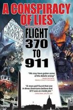 Watch A Conspiracy of Lies: Flight 370 to 911 Goojara
