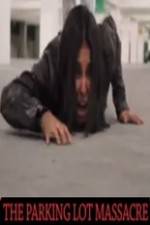 Watch The Parking Lot Massacre Goojara