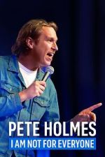 Watch Pete Holmes: I Am Not for Everyone (TV Special 2023) Goojara