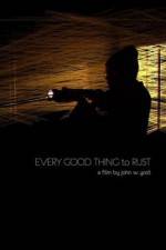 Watch Every Good Thing to Rust Goojara