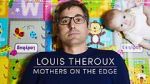 Watch Louis Theroux: Mothers on the Edge Goojara