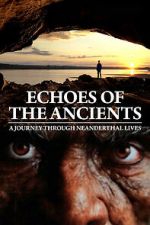 Watch Echoes of the Ancients: A Journey through Neanderthal Lives Goojara
