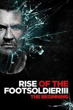 Watch Rise of the Footsoldier 3 Goojara