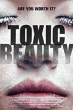 Watch Toxic Beauty Goojara