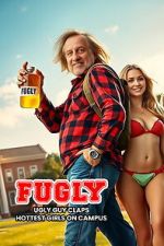 Watch FUGLY: Ugly Guy Claps Hottest Girls on Campus Goojara