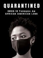 Watch QUARANTINED: COVID-19 Through an African American Lens Goojara