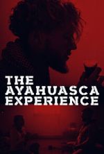 Watch The Ayahuasca Experience (Short 2020) Goojara