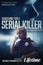 Watch Searching for a Serial Killer: The Regina Smith Story Goojara