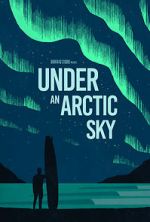 Watch Under an Arctic Sky (Short 2017) Goojara