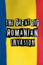 Watch The Great Big Romanian Invasion Goojara