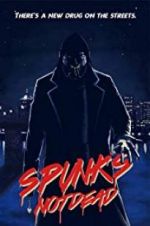Watch Spunk\'s Not Dead Goojara