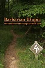 Watch Barbarian Utopia: Encounters on the Appalachian Trail Goojara