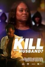 Watch How to Kill Your Husband? Goojara