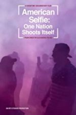 Watch American Selfie: One Nation Shoots Itself Goojara