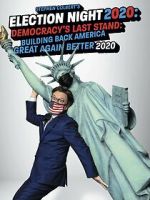 Watch Stephen Colbert's Election Night 2020: Democracy's Last Stand: Building Back America Great Again Better 2020 (TV Special 2020) Goojara