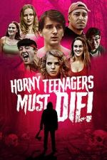Watch Horny Teenagers Must Die! Goojara