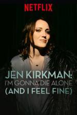 Watch Jen Kirkman: I'm Gonna Die Alone (And I Feel Fine) Goojara