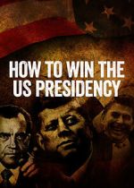 Watch How to Win the US Presidency Goojara