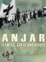 Watch Anjar: Flowers, Goats and Heroes Goojara