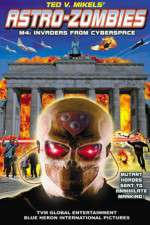 Watch Astro Zombies: M4 - Invaders from Cyberspace Goojara
