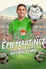 Watch Emi Martínez: The Kid Who Stops Time Goojara
