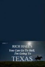 Watch Rich Hall\'s You Can Go to Hell, I\'m Going to Texas Goojara
