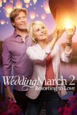 Watch The Wedding March 2: Resorting to Love Goojara
