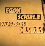 Watch Egon Schiele: Dangerous Desires Goojara