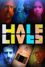 Watch Half Lives Goojara